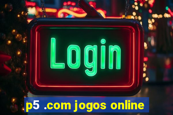 p5 .com jogos online